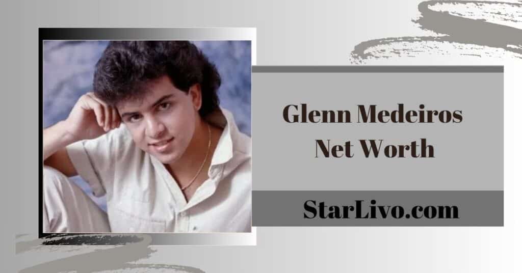 Glenn Medeiros Net Worth