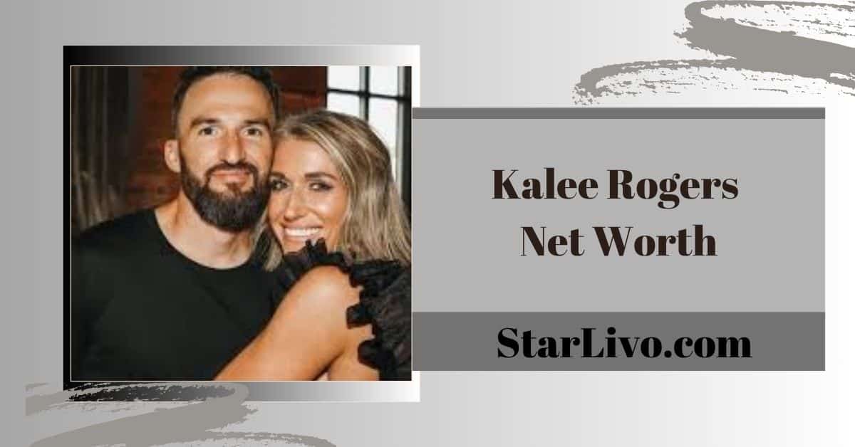 Kalee Rogers Net Worth