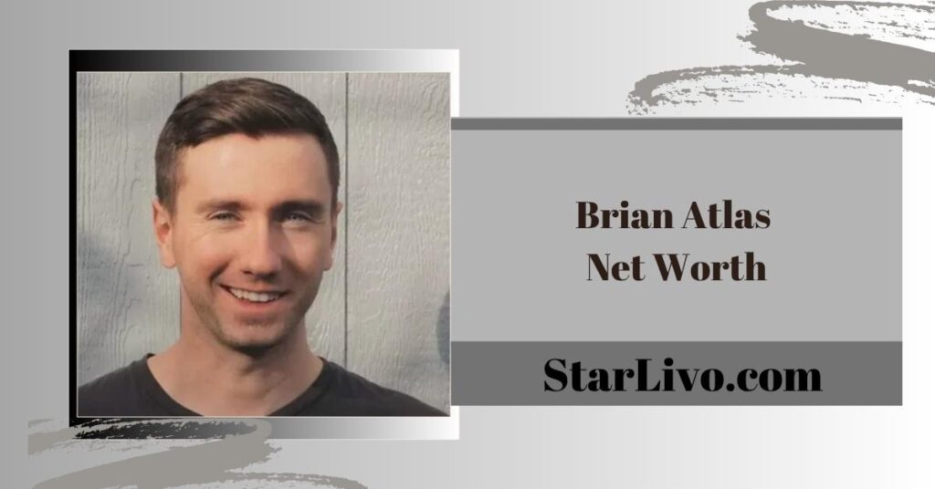 Brian Atlas Net Worth