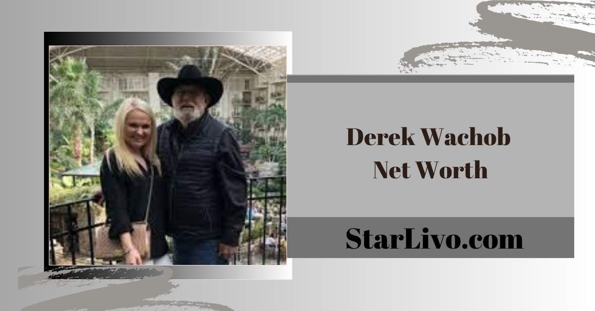 Derek Wachob Net Worth