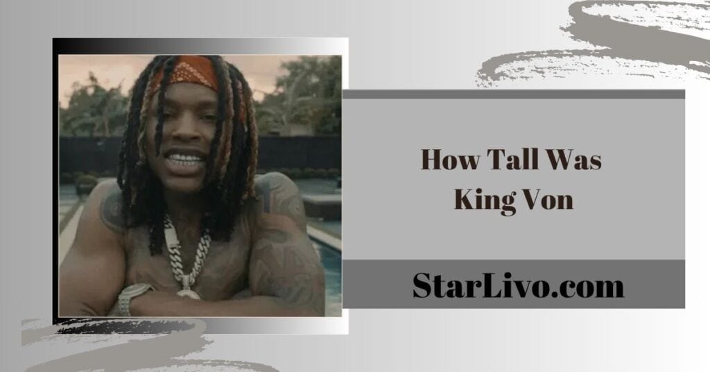 How Tall Was King Von