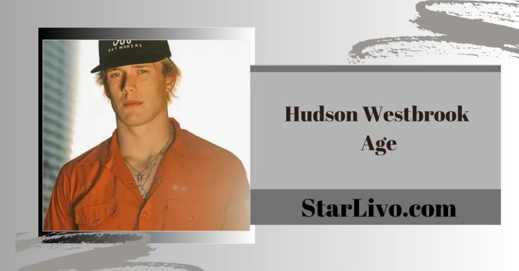 Hudson Westbrook Age