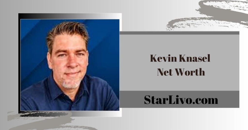 Kevin Knasel Net Worth