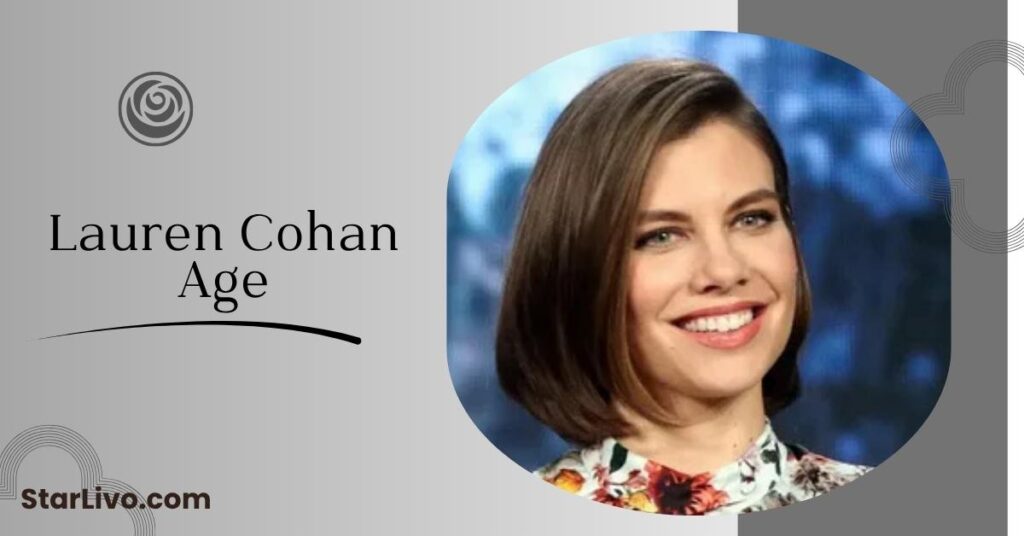 Lauren Cohan Age