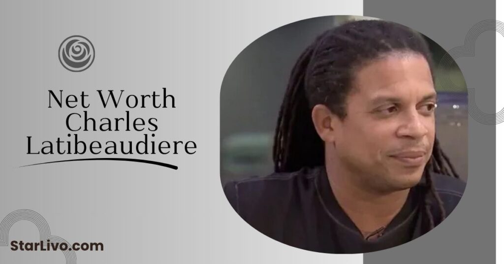 Net Worth Charles Latibeaudiere 