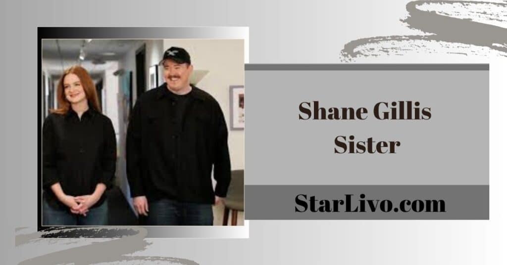 Shane Gillis Sister